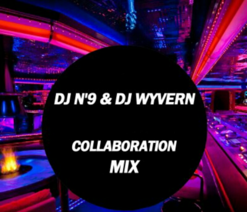 DJ N'9 & DJ Wyvern Collaboration Mix.jpg