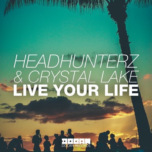 Headhunterz & Crystal Lake - Live Your Life (Original Mix).jpg