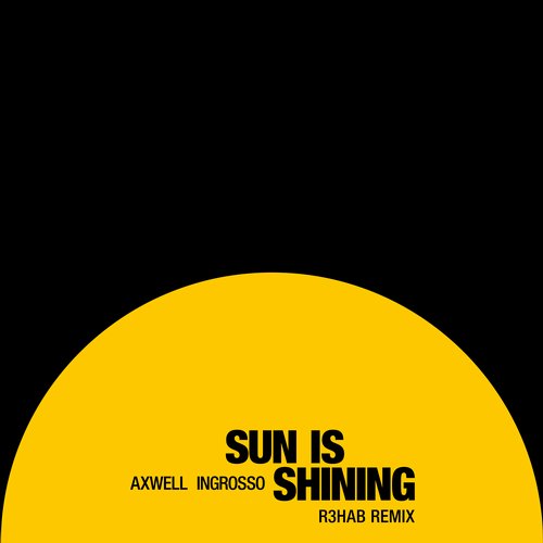 Axwell Λ Ingrosso - Sun Is Shining (R3hab Remix).jpg