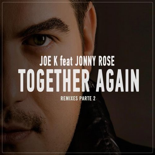 Joe K feat. Jonny Rose - Together Again (Thales & Jaiden Remix).jpg