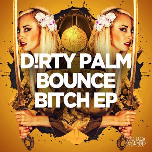 D!RTY PALM feat. Treyy G - Bounce Bitch, Raise Your Hands, Bangin.jpg