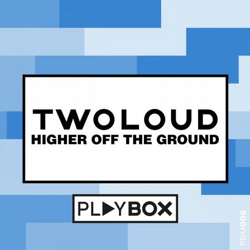 twoloud - Higher Off The Ground (Original Mix).jpg