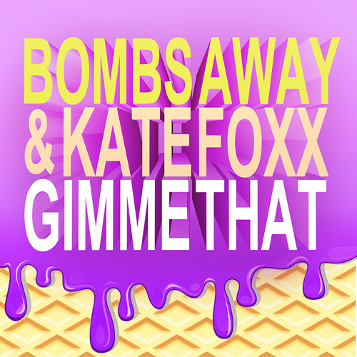 Bombs Away & Kate Foxx - Gimme That (Original Mix).jpg