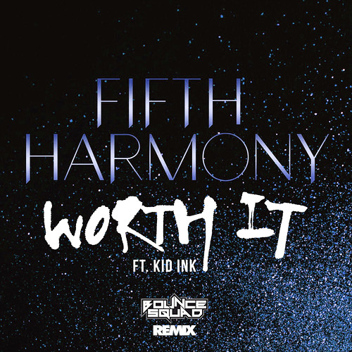 Fifth Harmony feat. Kid Ink - Worth It (Bounce Squad Remix).jpg