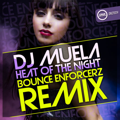 artworks-000049703863-b8p96c-t500x500.jpg : DJ Muela - Heat Of The Night (Bounce Enforcerz Remix)