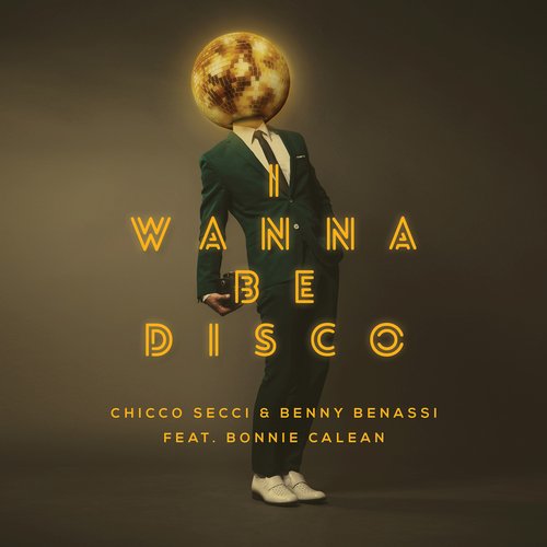 Chicco Secci & Benny Benassi feat. Bonnie Calean - I Wanna Be Disco (Extended Edit).jpg
