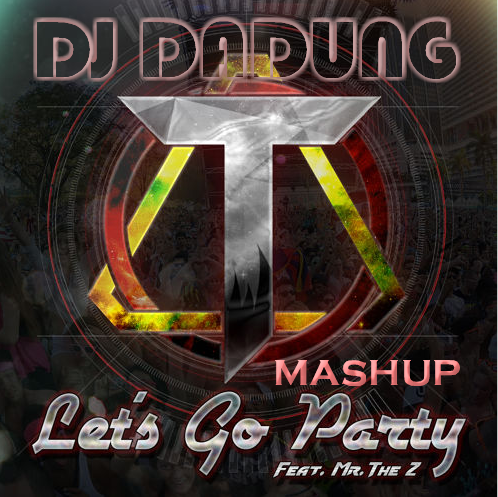 Let's Go Party (DJ DADUNG EDIT MASHUP) Jacket.png : TPA 님도 들어본 ★ Let's Go Party (DJ DADUNG EDIT MASHUP) - TPA (Feat. Mr The Z) ★ Let's Go Party (DJ DADUNG EDIT MASHUP) Jacket.png : TPA 님도 들어본 ★ Let's Go Party (DJ DADUNG EDIT MASHUP) - TPA (Feat. Mr The Z) ★