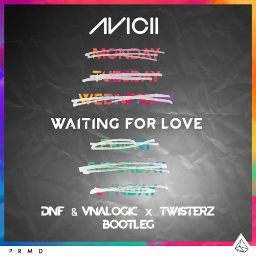 Avicii - Waiting For Love (DNF & Vnalogic x TWISTERZ Bootleg).jpg