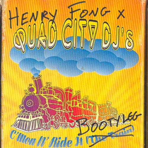 Henry Fong x Quad City DJ's - C'mon N' Ride It Bootyleg.jpg