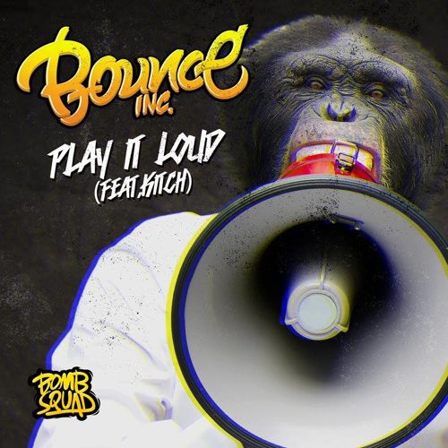 Bounce Inc. feat. Kitch - Play It Loud (Original Mix).jpg