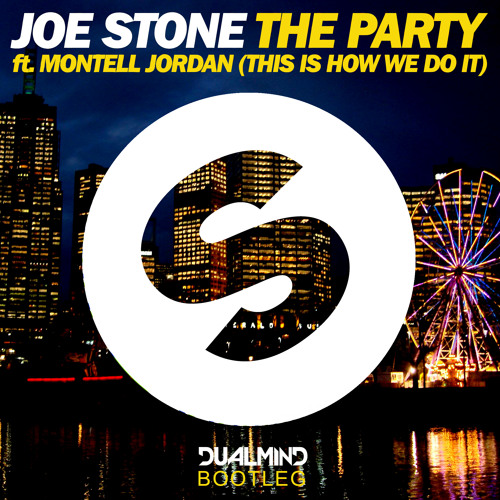 Joe Stone feat. Montell Jordan - The Party (This Is How We Do It) (Dualmind Bootleg).jpg