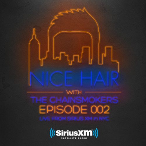 Nice Hair Epsode 002.jpg : 클죽이입니다. Nice Hair Episode 002 By The Chainsmokers 한시간 짜리입니다.