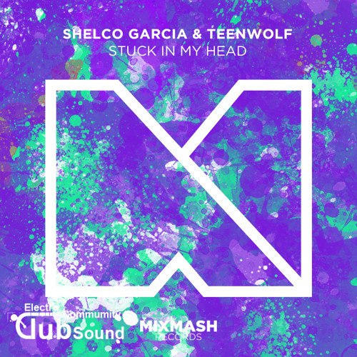 Shelco Garcia & Teenwolf - Stuck In My Head (Original Mix).jpg