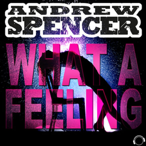 Andrew Spencer - What A Feeling (Funkfreshs Ibiza Sunrise Remix).jpg