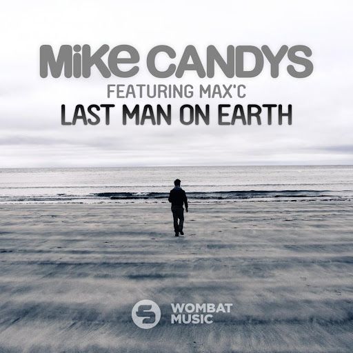 Mike Candys feat. Max'C - Last Man On Earth (Mike's Mainstage Mix).jpg