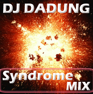 Syndrome Mix Jacket.png : ★ 내가 돌아왔다. 미칠준비 !! DJ DADUNG - Syndrome Mix ★오늘밤 강남신드롬으로 놀러와요