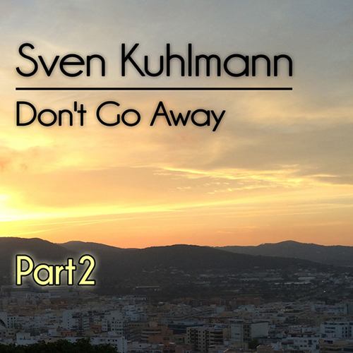Sven Kuhlmann  -  Don't Go Away  [Pulsedriver Remix].jpg