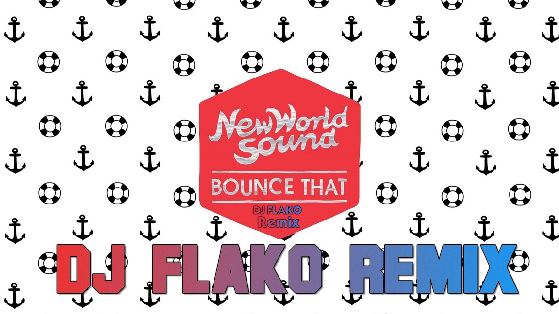 New World Sound & Reece Low - Bounce That (DJ FLAKO Remix).jpg : ★무료다운로드★ EDM프로듀서 DJ FLAKO의 새로운 리믹스 공개!