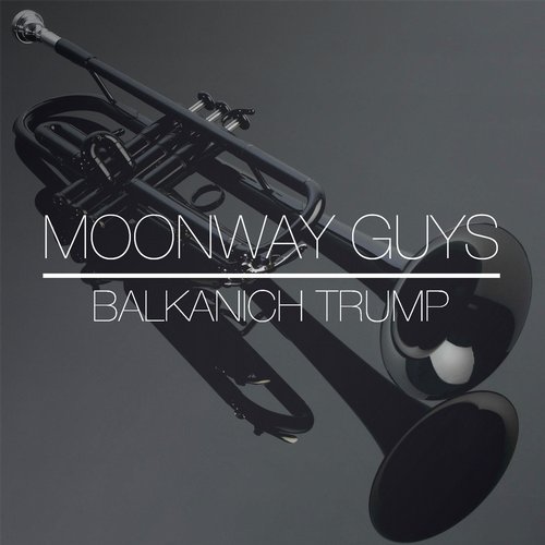 Moonway Guys - Balkanich Trump (Extended Mix)