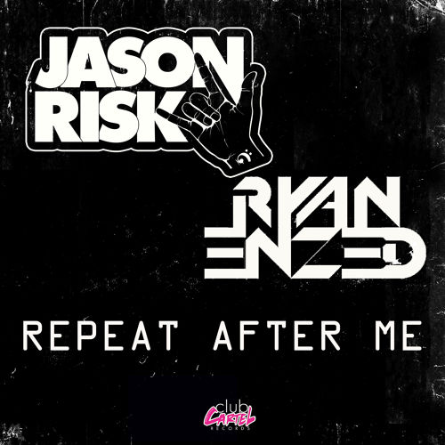 Jason Risk, Ryan Enzed - Repeat After Me (Original Mix).jpg