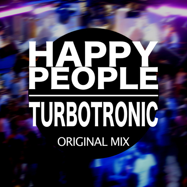 Turbotron!c - Happy People (Original Mix) (Original Edit).jpg