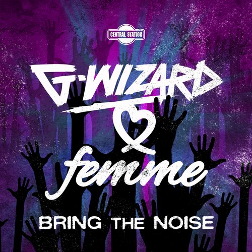 G-Wizard & Femme - Bring The Noise (Original Mix).jpg