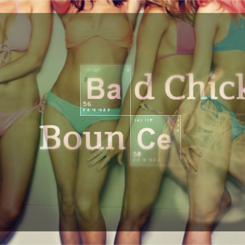 bad chick bounce.jpg