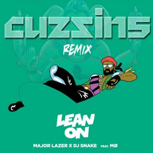 Major Lazer & DJ Snake feat. MØ - Lean On (CUZZINS Remix).jpg