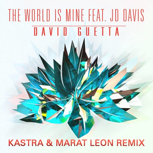 David Guetta - The World Is Mine (Kastra & Marat Leon Remix).jpg