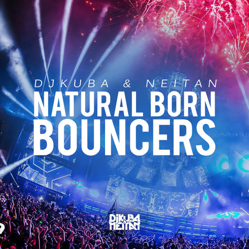 DJ KUBA & NEITAN - Natural Born Bouncers (Original Mix).jpg