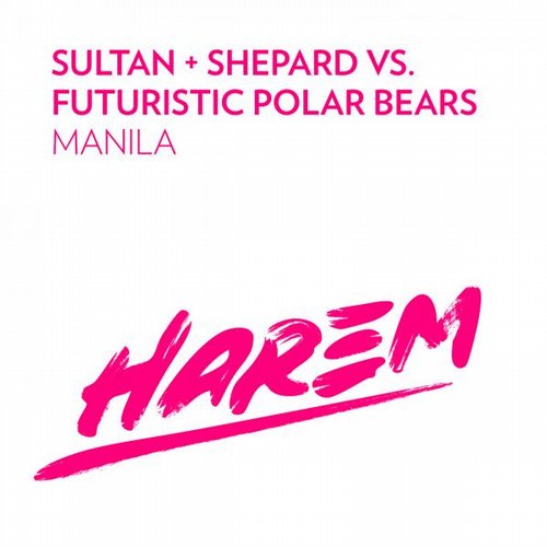 Sultan + Shepard vs. Futuristic Polar Bears - Manila (Original Mix).jpg