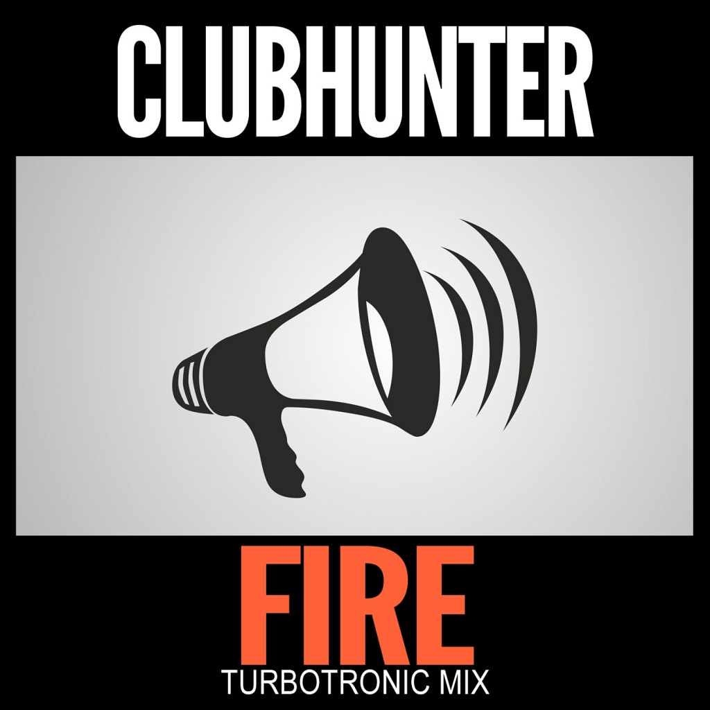 Clubhunter - Fire (Turbotronic Radio Edit)