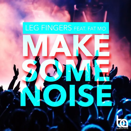 Leg Fingers feat. Fat Mo - Make Some Noise (Club Mix).jpg