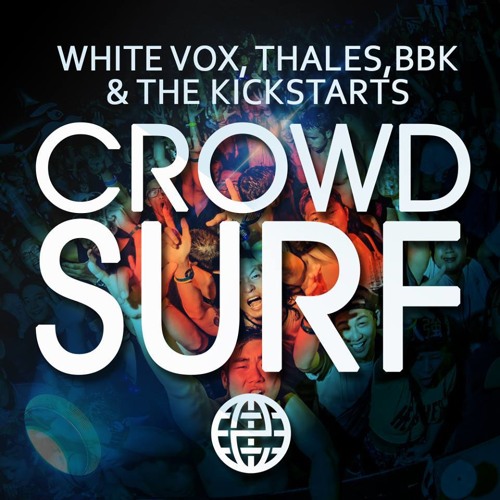 White Vox, Thales, BBK & The Kickstarts - Crowd Surf (Original Mix).jpg