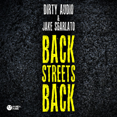 Dirty Audio & Jake Sgarlato - Back Streets Back (Original Mix).jpg