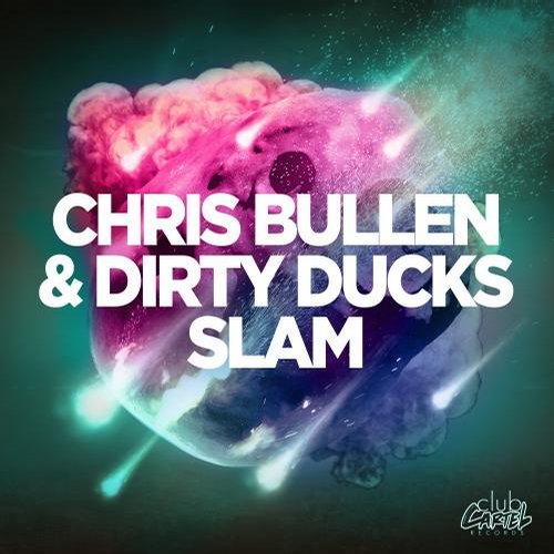 Chris Bullen & Dirty Ducks - Slam (Original Mix).jpg