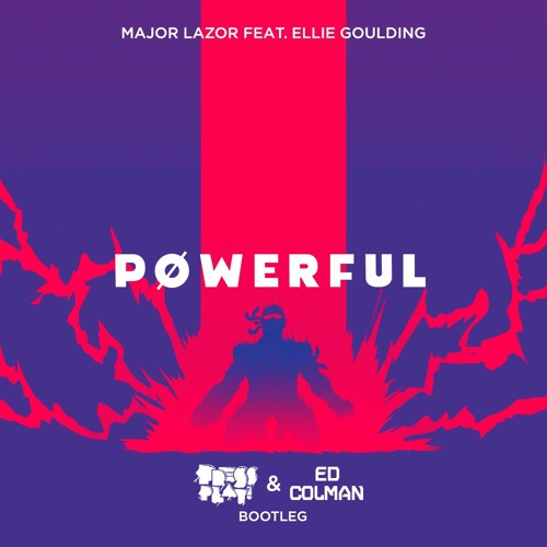 Major Lazor feat. Ellie Goulding & Tarrus Riley - Powerful (Ed Colman & Press Play Bootleg).jpg
