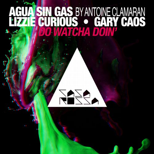 Antoine Clamaran, Gary Caos, Lizzie Curious, Agua Sin Gas - Do Watcha Doin' (Original Mix).jpg