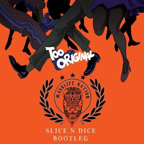 Major Lazer - Too Original (Slice N Dice Bootleg).jpg