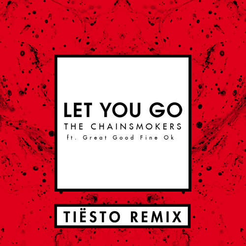 The Chainsmokers feat. Great Good Fine Ok - Let You Go (Tiesto Remix).jpg