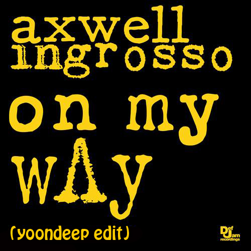 Axwell & Ingrosso - On My Way Vs. Vega (YoonDeep Edit).jpg