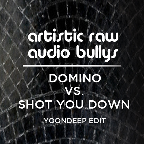 Artistic Raw Vs. Audio Bullys - Domino Vs. Shot You Down (YoonDeep Edit).jpg