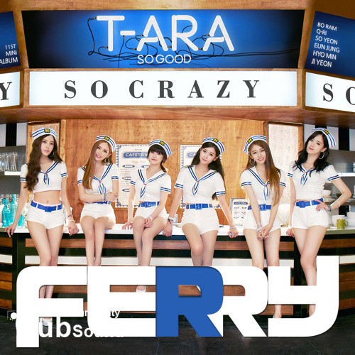 T-ara - So Crazy (Ferry Remix).jpg