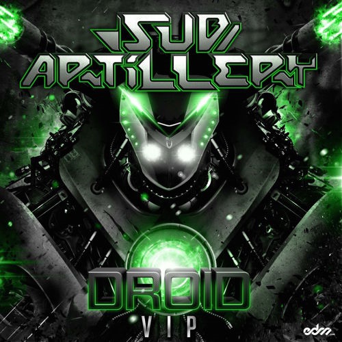 Sub Artillery - Droid (VIP) [EDM.com Premiere].jpg