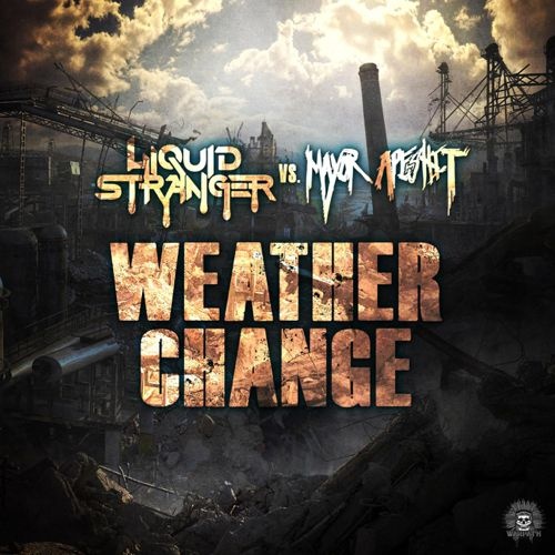 Liquid Stranger vs. Mayor Apeshit - Weather Change (Figure Remix).jpg