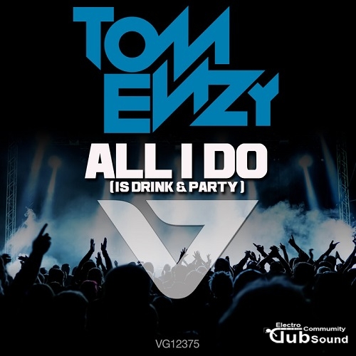 Tom Enzy - All I Do (Is Drink & Party) (Jason Risk Remix), (Original Mix).jpg