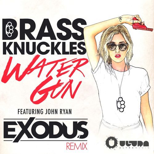 Brass Knuckles feat. John Ryan - Water Gun (EXODUS Remix).jpg