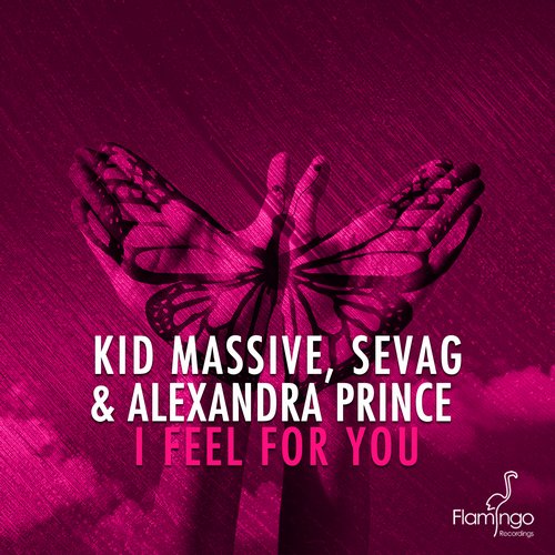 Kid Massive, Sevag & Alexandra Prince - I Feel For You (Original Mix), (Kid Massive Remix).jpg