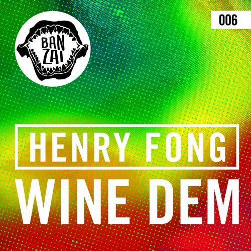 Henry Fong - Wine Dem (Original Mix).jpg