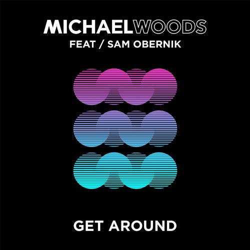 Michael Woods feat. Sam Obernik - Get Around (Original Mix).jpg